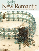 Jewelry for the New Romantic: Unexpected Techniques with Crystals and Beading Wire 0871164272 Book Cover