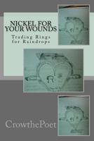Nickel For Your Wounds: Trading Rings for Raindrops 1985767600 Book Cover