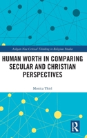 Human Worth in Comparing Secular and Christian Perspectives 1032740663 Book Cover