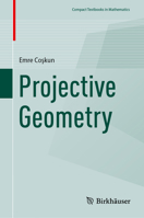 Projective Geometry (Compact Textbooks in Mathematics) 3032021952 Book Cover