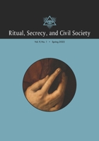 Ritual, Secrecy, and Civil Society: Volume 9, Number 1, Spring 2022 1637238983 Book Cover