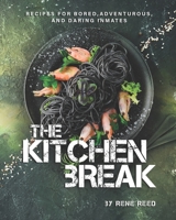 The Kitchen Break: Recipes for Bored, Adventurous, and Daring Inmates B08T6SYB3P Book Cover