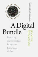 A Digital Bundle: Protecting and Promoting Indigenous Knowledge Online 0889775516 Book Cover