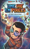 Une vie en pixels (French Edition) B0GZ2NSG9G Book Cover