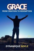 GRACE: FROM CREATION TO REDEMPTION 1763853225 Book Cover