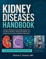 Kidney Diseases Handbook: A Clinical Textbook Covering Electrolyte and Acid-Base Disorders, Glomerulonephritis, and Dialysis Care for Internal Medicine Residents 0557976014 Book Cover