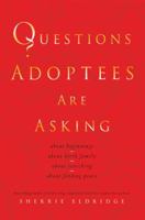 Questions Adoptees Are Asking: ...about beginnings...about birth family...about searching...about finding peace 1600065953 Book Cover