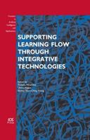 Supporting Learning Flow through Integrative Technologies (Frontiers in Artificial Intelligence and Applications) 1586037978 Book Cover