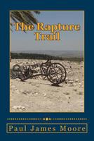 The Rapture Trail: Chronicling the Historical Path of the Christian Rapture 1511735848 Book Cover