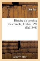 Histoire de La Caisse D'Escompte, 1776 a 1793 2016173742 Book Cover