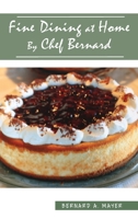 Fine Dining at Home by Chef Bernard 1952155444 Book Cover