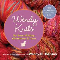 Wendy Knits: My Never-Ending Adventures in Yarn 0452287324 Book Cover