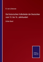 Die historischen Volkslieder der Deutschen vom 13. bis 16. Jahrhundert: Dritter Band null Book Cover