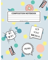 Composition Notebook: Wide Ruled, 100 sheets: Cute Slang Notebook - Primary, Elementary, Middle School, Junior High School – So Jelly, You’re a BC, Bruh, So Dope, Get Some Chedder, IYKWIM 1660613221 Book Cover