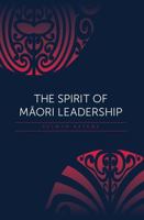 The Spirit of Maori Leadership 1775501213 Book Cover