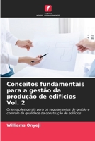 Conceitos fundamentais para a gestão da produção de edifícios Vol. 2: Orientações gerais para os regulamentos de gestão e controlo da qualidade da construção de edifícios 6206040135 Book Cover