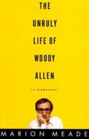 The Unruly Life of Woody Allen: A Biography 0684833743 Book Cover