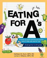 Eating for A's: A Month-By-Month Nutrition and Lifestyle Guide to Help Raise Smarter Kids 0984854002 Book Cover