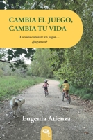 CAMBIA EL JUEGO, CAMBIA TU VIDA: La vida consiste en jugar... ¿Jugamos? (Spanish Edition) 8409716240 Book Cover