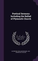 Poetical Sermons Including the Ballad of Plymouth Church 1359618678 Book Cover