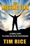 The Missing Link: 10 Simple Steps to Living the Life of Your Dreams 0990623408 Book Cover