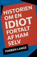 Historien om en idiot: fortalt af ham selv 872600772X Book Cover