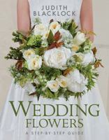 Wedding Flowers: A Step-By-Step Guide 0993571522 Book Cover
