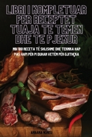 Libri I Kompletuar Per Receptet Tuaja Te Temen Dhe Te Pjekur (Albanian Edition) 1835644104 Book Cover