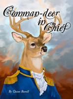 Comman-deer in Chief: A Book of Animal Presidents 0578418517 Book Cover