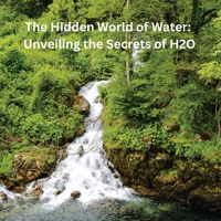 The Hidden World of Water: Exploring the Science and Significance of Water Content in Nature and Technology 3986520546 Book Cover