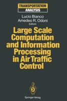 Large Scale Computation and Information Processing in Air Traffic Control (Lecture Notes in Mathematics) 3642849822 Book Cover