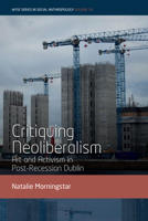 Critiquing Neoliberalism: Art and Activism in Post-Recession Dublin 1836951396 Book Cover