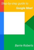 Step-by-step Guide to Google Meet B0931QRMPD Book Cover