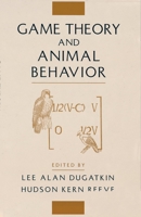 Game Theory and Animal Behavior 0195137906 Book Cover