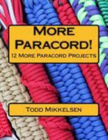 More Paracord!: 12 More Paracord Projects 1544672772 Book Cover