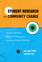 Student Research for Community Change: Tools to Develop Ethical Thinking and Analytic Problem Solving 0807763810 Book Cover