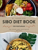 SIBO Diet Book For Vegetarians: 100 Vegan and Vegetarian Recipes| 1-Week Meal Plan B0CQ4TNW88 Book Cover