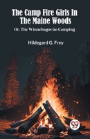 The Camp Fire Girls In The Maine Woods Or, The Winnebagos Go Camping 936046404X Book Cover