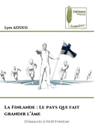 La Finlande: Le pays qui fait grandir l'âme (French Edition) 6209442625 Book Cover
