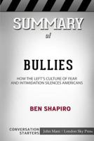 Summary of Bullies: How the Left's Culture of Fear and Intimidation Silences Americans: Conversation Starters 0368430154 Book Cover