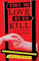 Women Who Love Men Who Kill: 35 True Stories of Prison Passion 1635768098 Book Cover