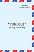 Purpose for Duty and Country 1426960948 Book Cover