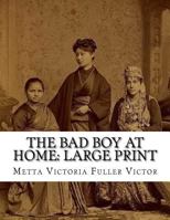 The Bad Boy At Home: Large Print 3847213377 Book Cover