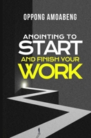 Anointing to Start and Finish your Work B0CQPC6CP1 Book Cover