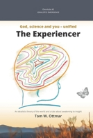 The Experiencer: Idealistic emergence: A new theory about the world and a story about awakening 8269283347 Book Cover