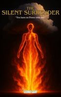 The Silent Surrender: "You have no Power over Me!" 1763726622 Book Cover