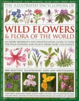 The Illustrated Encyclopaedia of Wild Flowers and Flora of the World (Illustrated Encyclopedia of) 0754819728 Book Cover