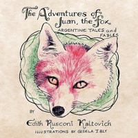 The Adventures of Juan, the Fox: Argentine Tales and Fables 1449087787 Book Cover