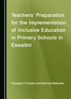 Teachers' Preparation for the Implementation of Inclusive Education in Primary Schools in Eswatini 1527578445 Book Cover