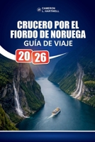 Crucero Por El Fiordo De Noruega Guía De Viaje 2026: Ideas de itinerarios seleccionadas y desglose honesto de costes para familias y visitantes mayores (Spanish Edition) B0GY5PLKG7 Book Cover